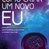 Como Criar um Novo Eu de Joe Dispenza