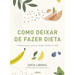 Como Deixar de Fazer Dieta de Sofia Liberal