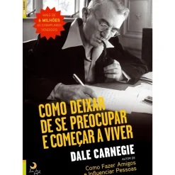 Como Deixar de Se Preocupar e Começar a Viver de Dale Carnagie