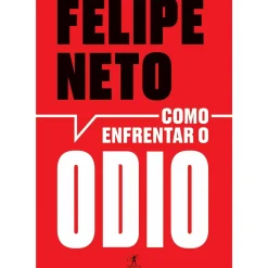 Como Enfrentar o Ódio de Felipe Neto