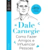 Como Fazer Amigos e Influenciar Pessoas de Dale Carnegie