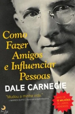 Como Fazer Amigos e Influenciar Pessoas de Dale Carnegie