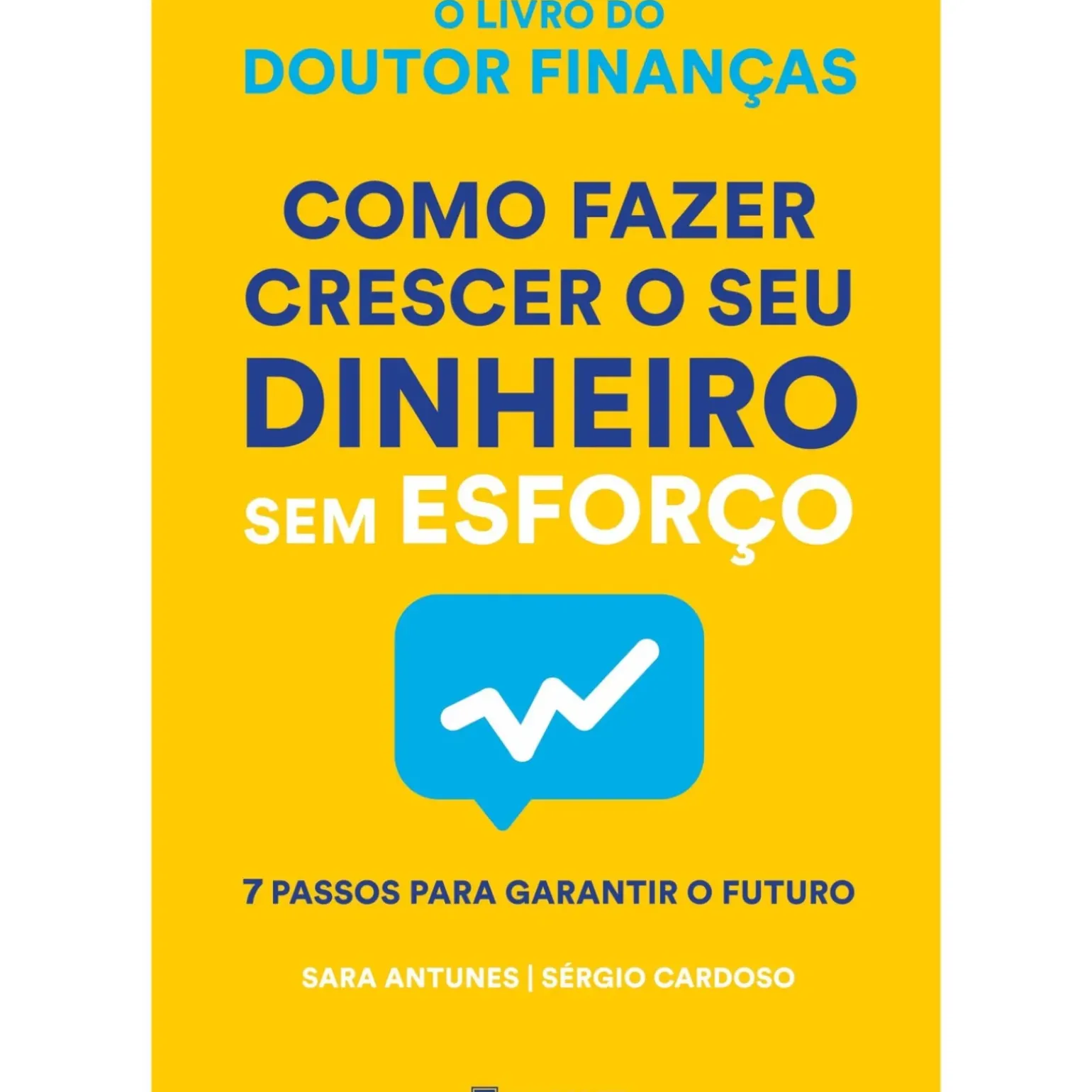 Como Fazer Crescer o seu Dinheiro sem Esforço de Sara Antunes