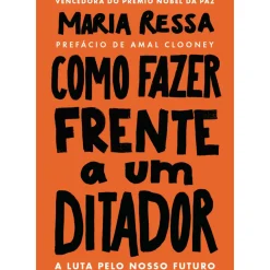Como Fazer Frente a um Ditador de Maria Ressa - A Luta Pelo Nosso Futuro