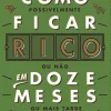 Como Ficar Rico em 12 Meses de Cláudio Almeida
