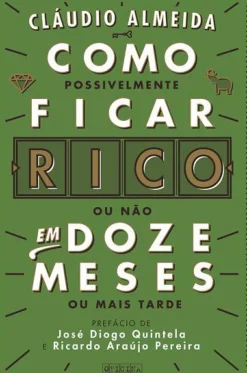 Como Ficar Rico em 12 Meses de Cláudio Almeida