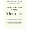 Como Funciona a Nossa Memória - Tudo o que Precisa de Saber de Richard Restak