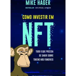 Como Investir em NFT de Mike Hager - Tudo o que Precisa de Saber Sobre Tokens Não Fungíveis