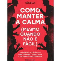 Como Manter A Calma de Séneca