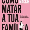 Como Matar a Tua Família de Bella Mackie