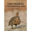 Como Observar e Fotografar Aves
