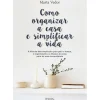 Como Organizar a Casa e Simplificar a Vida