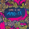 Como Se Diz Amo-te de Marilyn Singer e Alette Straathof