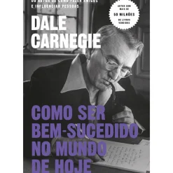 Como Ser Bem-Sucedido no Mundo de Hoje de Dale Carnegie