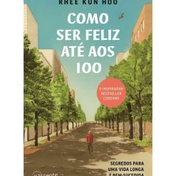 Como Ser Feliz Até aos 100 de Rhee Kun Hoo