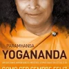 Como Ser Sempre Feliz de Paramhansa Yogananda - A Sabedoria de Yogananda