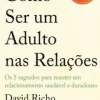 Como Ser um Adulto nas Relações de David Richo
