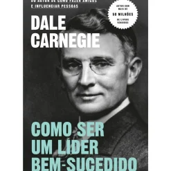 Como Ser um Líder Bem-Sucedido de Dale Carnegie