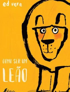 Como Ser um Leão de Ed Vere