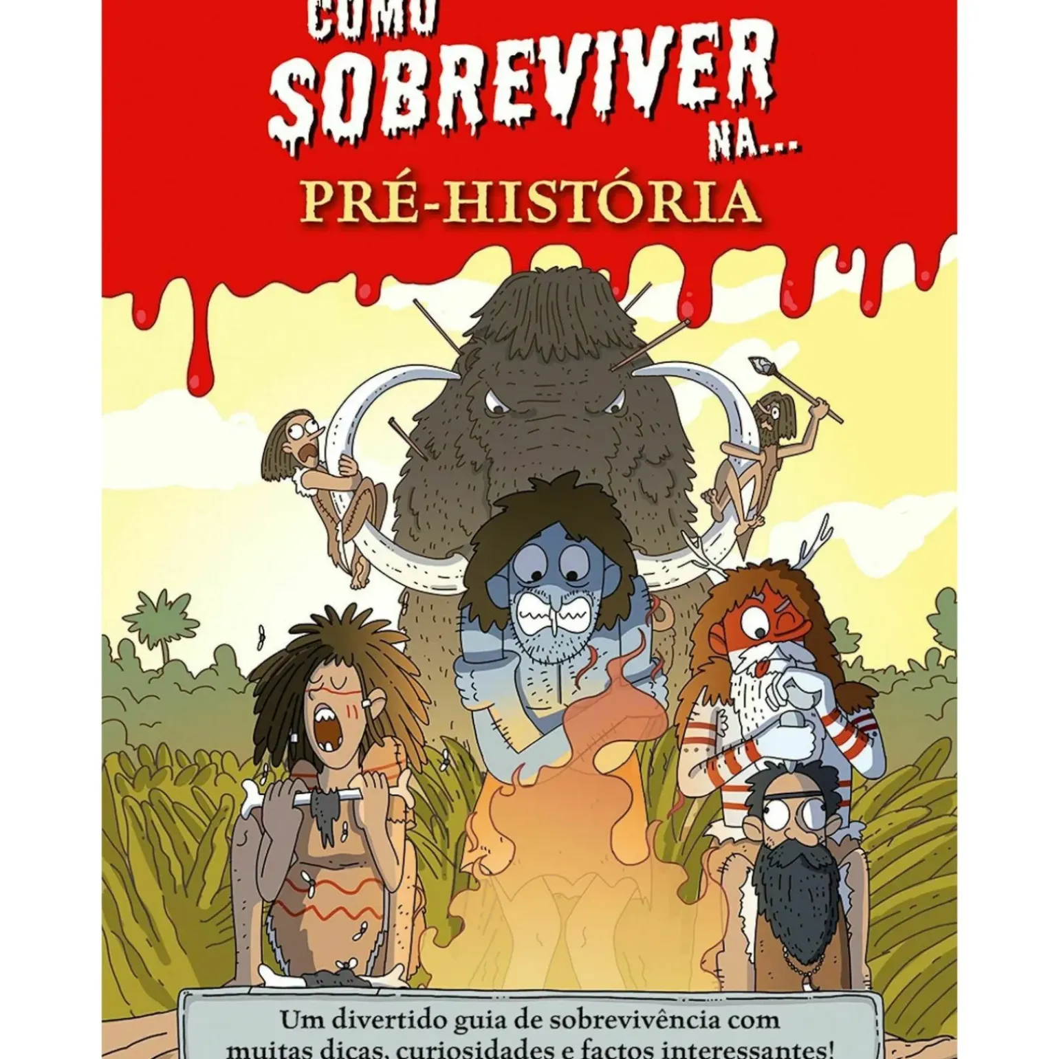 Como Sobreviver Na... Pré-História de Juan de Aragón - Um Divertido Guia de Sobrevivência com Muitas Dicas, Curiosidades e Factos Interessantes!