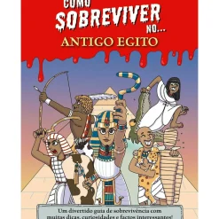Como Sobreviver No... Antigo Egito de Juan de Aragón - Um Divertido Guia de Sobrevivência com Muitas Dicas, Curiosidades e Factos Interessantes!