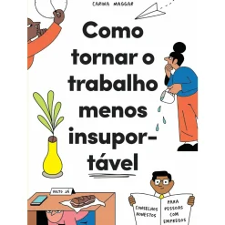 Como Tornar o Trabalho Menos Insuportável