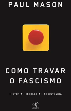 Como Travar o Fascismo de Paul Mason