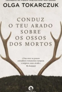 Conduz o Teu Arado Sobre os Ossos dos Mortos de Olga Tokarczuk - (6ª Edição)
