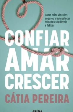 Confiar, Amar, Crescer de Cátia Pereira