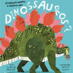 Conheces Mesmo A História dos Dinossauros? de Simon Mole