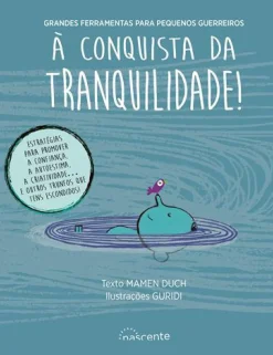 À Conquista da Tranquilidade! de Mamen Duch - Grandes Ferramentas para Pequenos Guerreiros