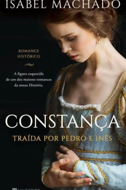 Constança de Isabel Machado - Traída por Pedro e Inês