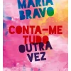 Conta-me Tudo Outra Vez de Maria Bravo