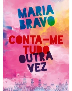 Conta-me Tudo Outra Vez de Maria Bravo
