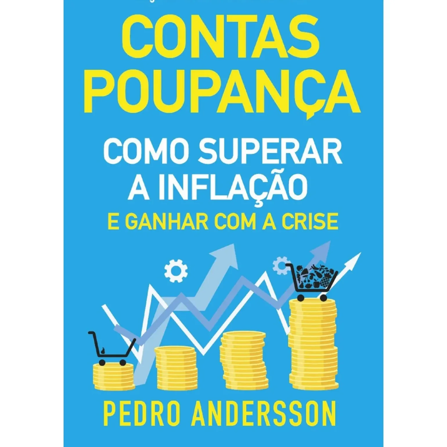 Contas-Poupança - Como Superar a Inflação e Ganhar com a Crise de Pedro Andersson