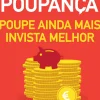 Contas-Poupança - Poupe Ainda Mais, Invista Melhor de Pedro Andersson