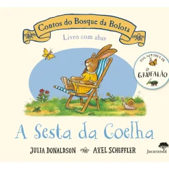Contos do Bosque da Bolota - A Sesta da Coelha de Julia Donaldson e Axel Scheffler
