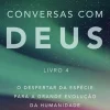 Conversas com Deus - Livro 4 de Neale Donald Walsch