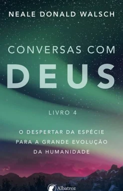 Conversas com Deus - Livro 4 de Neale Donald Walsch
