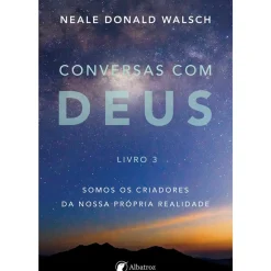 Conversas com Deus - Livro 3 de Neale Donald Walsch