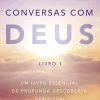 Conversas com Deus - Livro 1 de Neale Donald Walsch