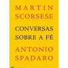 Conversas Sobre a Fé de Martin Scorsese e Antonio Spadaro