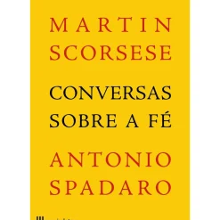 Conversas Sobre a Fé de Martin Scorsese e Antonio Spadaro