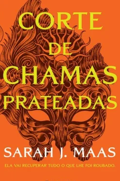 Corte de Chamas Prateadas de Sarah J. Maas - Acotar Livro 4