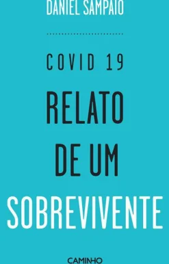 Covid 19 - Relato de um Sobrevivente de Daniel Sampaio