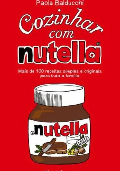 Cozinhar com Nutella de Paola Balducchi