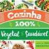 Cozinha 100% Vegetal e Saudável de Carina Barbosa - (3ª Edição)