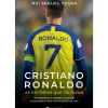 Cristiano Ronaldo as Histórias que Faltavam de Rui Miguel Tovar