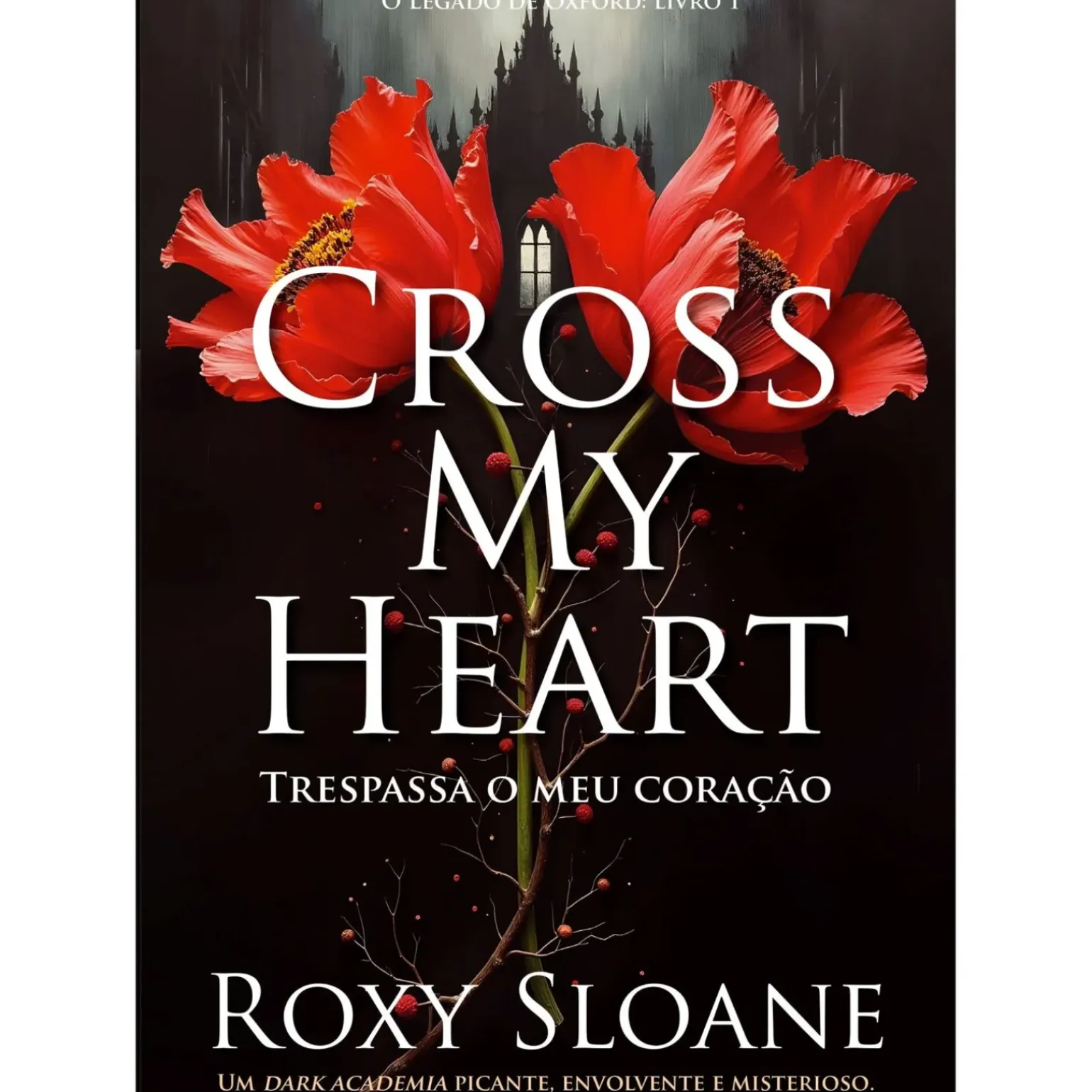 Cross My Heart de Roxy Sloane - Série o Legado de Oxford Livro 1