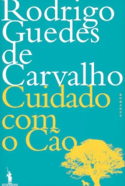 Cuidado com o Cão de Rodrigo Guedes de Carvalho